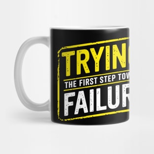 Trying the First Step Towards Failure Motivational Humor Mug